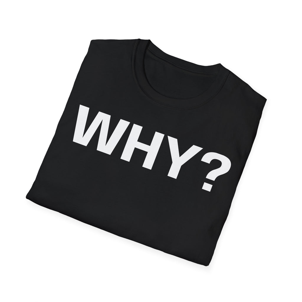 "Why?" Tee | T-Shirt