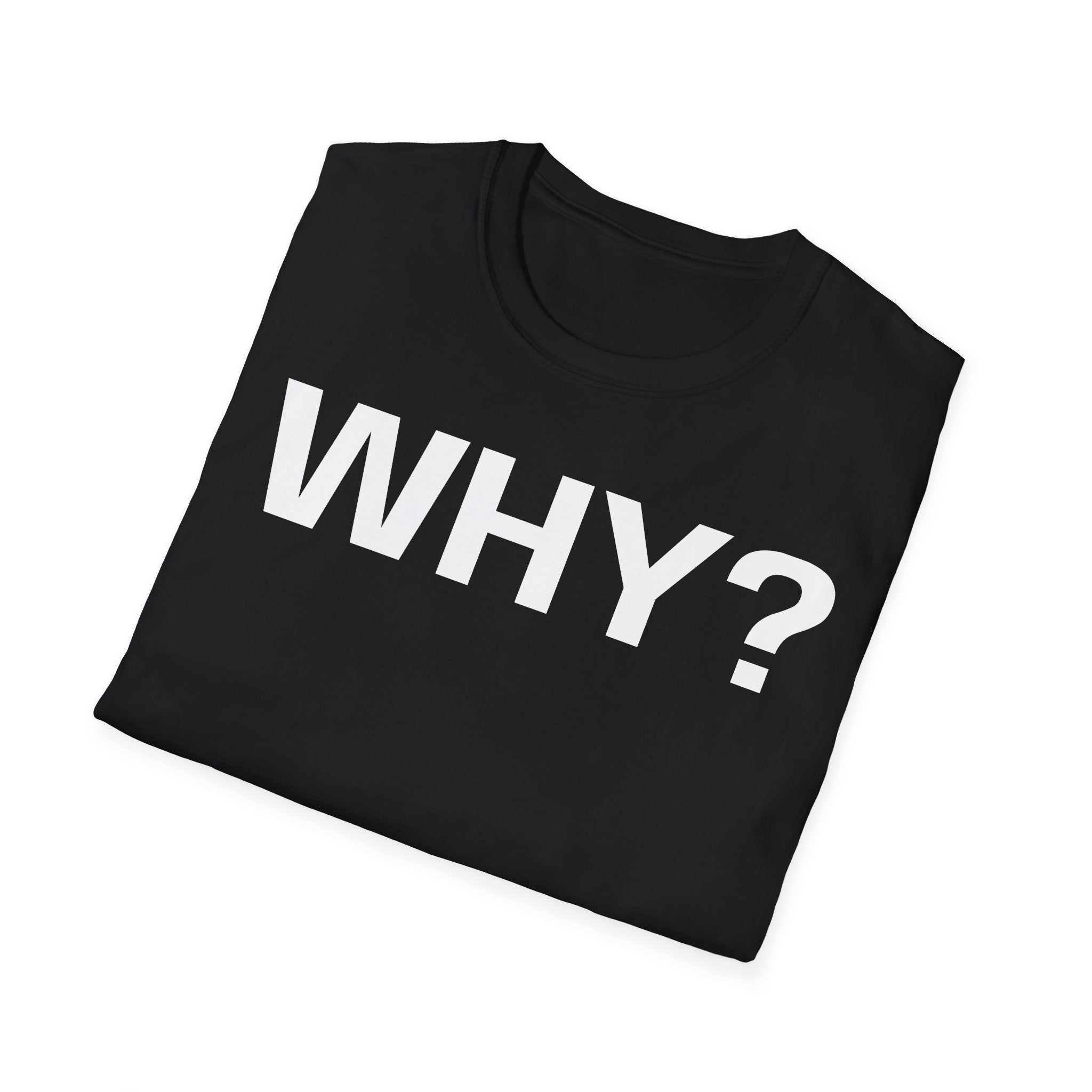 "Why?" Tee | T-Shirt