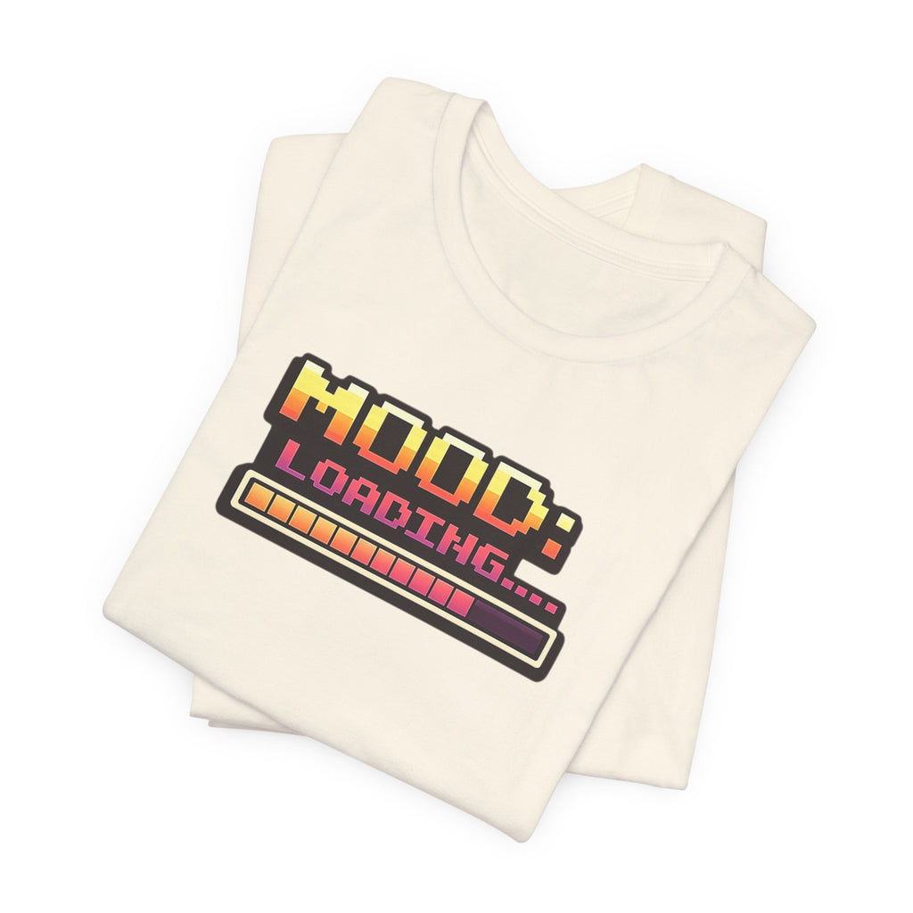 Mood Loading Retro Pixel T-Shirt | Funny Gamer Graphic Tee | Relatable Humor Shirt | Casual Unisex Gaming Shirt
