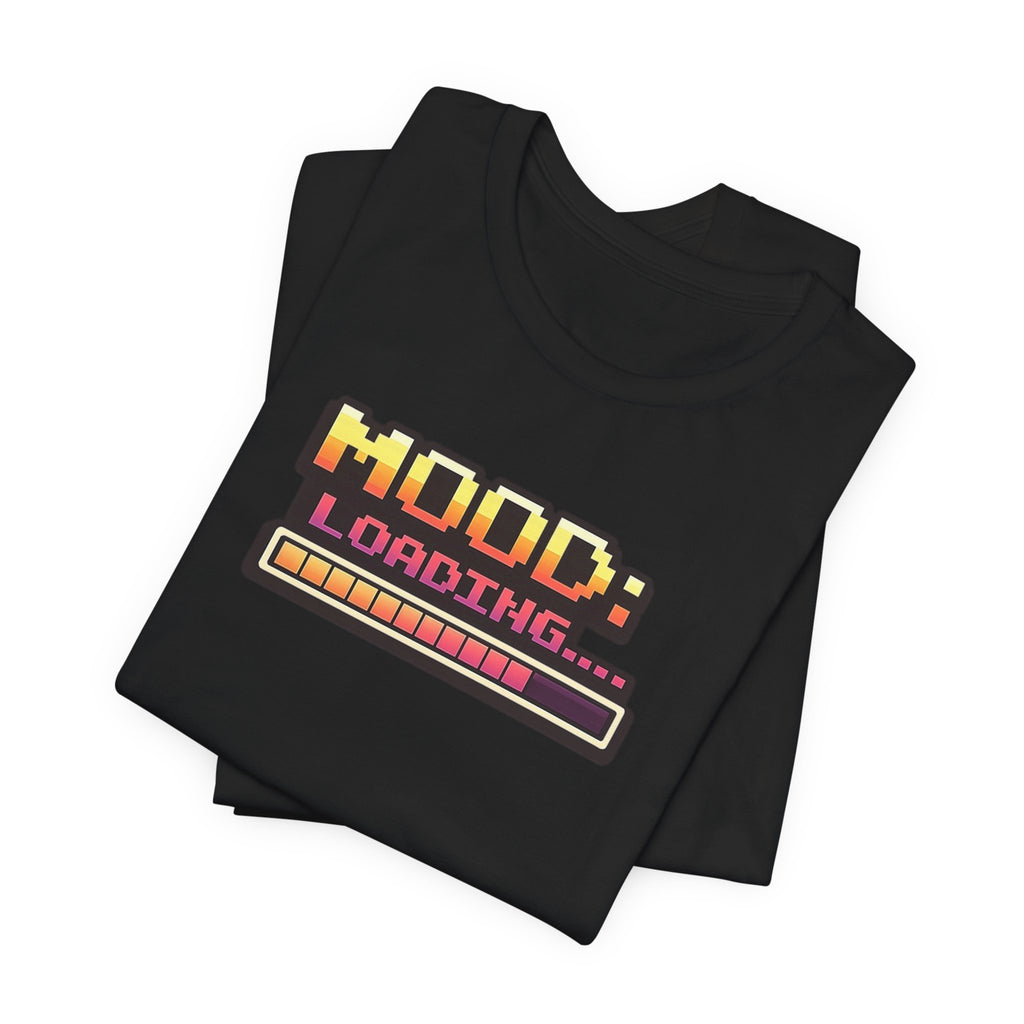 Mood Loading Retro Pixel T-Shirt | Funny Gamer Graphic Tee | Relatable Humor Shirt | Casual Unisex Gaming Shirt