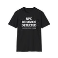 NPC Behavior Detected T-Shirt — Funny Gamer & Meme Shirt